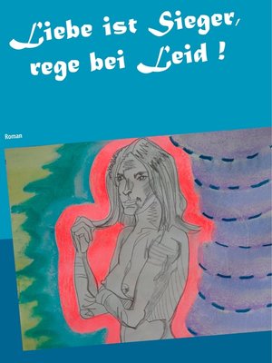 cover image of Liebe ist Sieger, rege bei Leid !